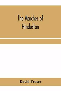 marches of Hindustan, the record of a journey in Thibet, Trans-Himalayan India, Chinese Turkestan, Russian Turkestan and Persia