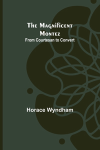 Magnificent Montez