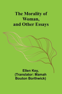 Morality of Woman, and Other Essays