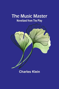 Music Master; Novelized from the Play