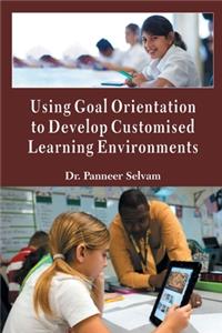 Using Goal Orientation to Develop Customised Learning Environments