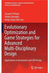 Evolutionary Optimization and Game Strategies for Advanced Multi-Disciplinary Design: Applications to Aeronautics and Uav Design