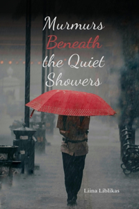 Murmurs Beneath the Quiet Showers