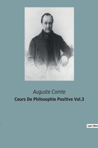 Cours De Philosophie Positive Vol.3