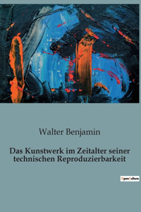 Kunstwerk im Zeitalter seiner technischen Reproduzierbarkeit