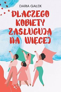 Dlaczego Kobiety Zaslugują na Więcej