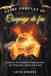 Guide Complet du Coupage de Feu