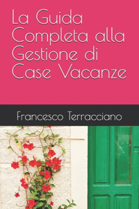 La Guida Completa alla Gestione di Case Vacanze