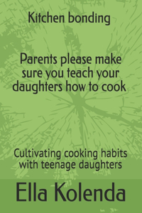 Kitchen bonding: Cultivating cooking habits with teenage daughters