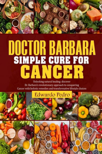 Doctor Barbara Simple Cure for Cancer