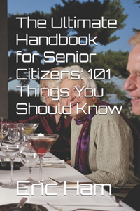 Ultimate Handbook for Senior Citizens