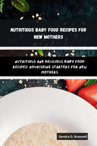 Nutritious Baby Food Recipes for New Mothers