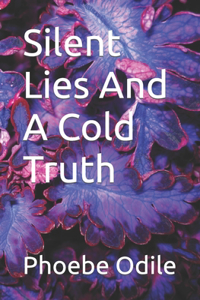 Silent Lies And A Cold Truth