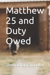 Matthew 25 and Duty Owed