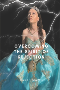 Overcoming The spirit of Rejection