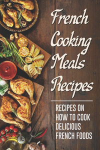 French Cooking Meals Recipes