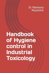 Handbook of Hygiene control in Industrial Toxicology