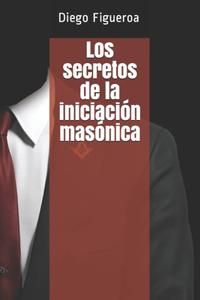 Los secretos de la iniciación masónica