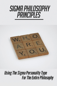 Sigma Philosophy Principles