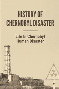 History Of Chernobyl Disaster
