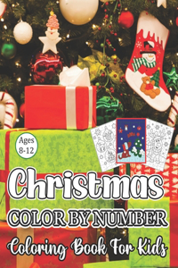 Christmas Color By Number Coloring Book For Kids Ages 8-12