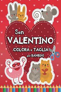 San Valentino: Colora e Taglia: Libro di Attività per Bambini dai 3 Anni per Imparare a Usare le Forbici