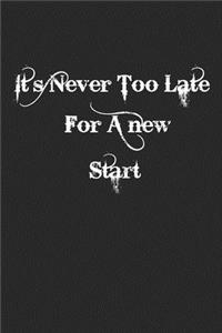 it s never too late for a new start