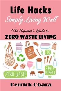 Life Hacks - Simply Living Well