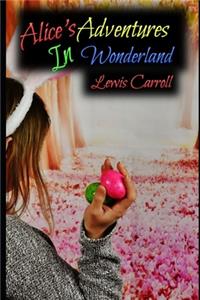 Alice In Wonderland By Lewis Carroll (Annotated) Unabridged Classic book