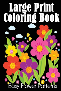 Large Print Coloring Book Easy Flower Patterns