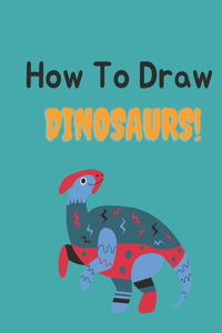 How To Draw Dinosaurs