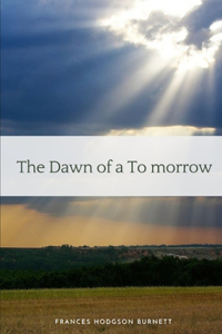 The Dawn of a To-morrow