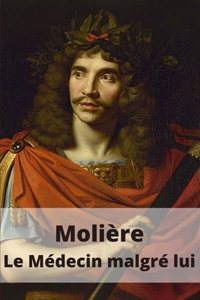 Le Médecin malgré lui Molière