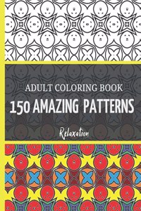 150 Amazing Patterns Adult Coloring Book