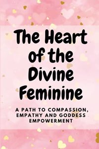 Heart of the Divine Feminine