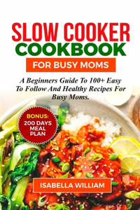 Slow cooker cookbook for busy moms
