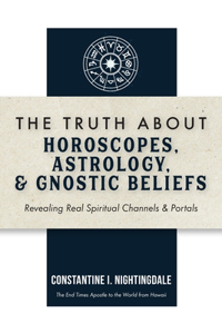 Truth About Horoscopes, Astrology, & Gnostic Beliefs