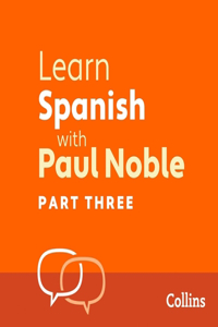 Learn Spanish with Paul Noble, Part 3 Lib/E