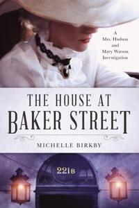 The House at Baker Street: A Mrs. Hudson and Mary Watson Investigation