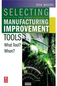 Selecting the Right Manufacturing Improvement Tools
