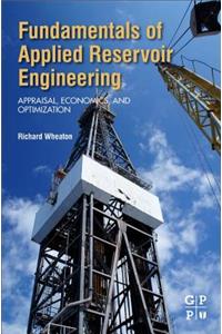 Fundamentals of Applied Reservoir Engineering