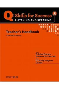 Q Skills for Success: Listening and Speaking 5: Teacher's Book with Testing Program CD-ROM