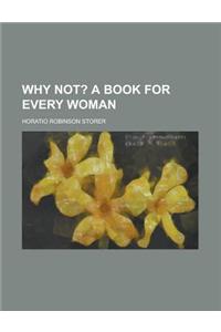 Why Not? a Book for Every Woman