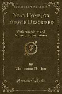 Near Home, or Europe Described