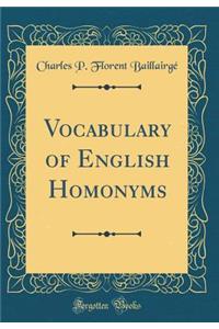 Vocabulary of English Homonyms (Classic Reprint)