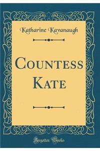 Countess Kate (Classic Reprint)