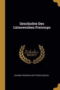 Geschichte Des Lützowschen Freicorps