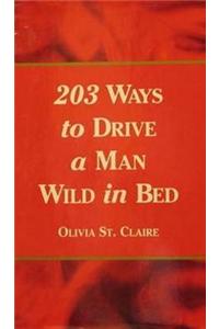 203 Ways to Drive a Man Wild in Bed