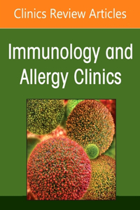 Food Allergy, an Issue of Immunology and Allergy Clinics of North America