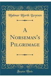 A Norseman's Pilgrimage (Classic Reprint)